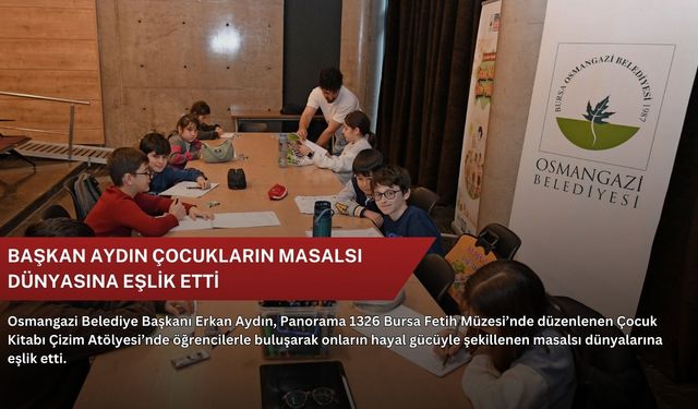 Başkan Aydın çocukların masalsı dünyasına eşlik etti