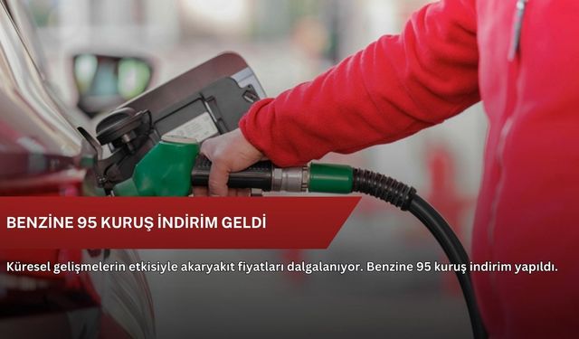Benzine 95 kuruş indirim geldi