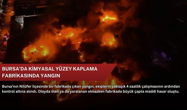 Bursa'da kimyasal yüzey kaplama fabrikasında yangın