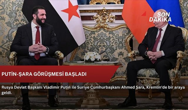 Putin-Şara görüşmesi başladı