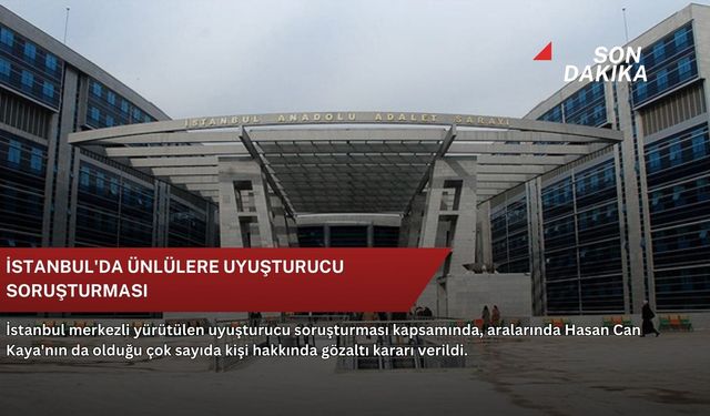 İstanbul'da ünlülere uyuşturucu soruşturması