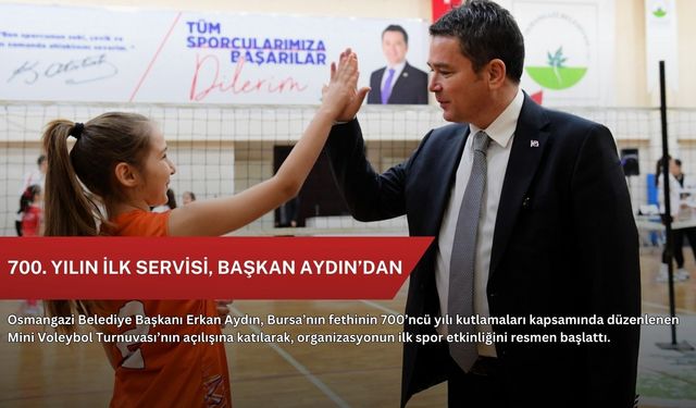 700. yılın ilk servisi, Başkan Aydın’dan