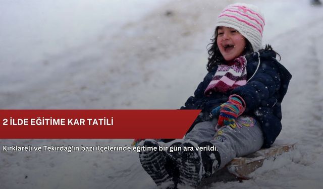 2 ilde eğitime kar tatili