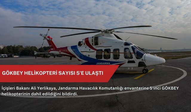 GÖKBEY helikopteri sayısı 5’e ulaştı