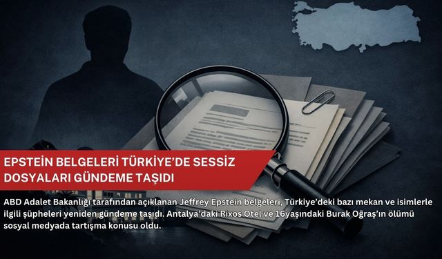 Epstein belgeleri Türkiye’de sessiz dosyaları gündeme taşıdı