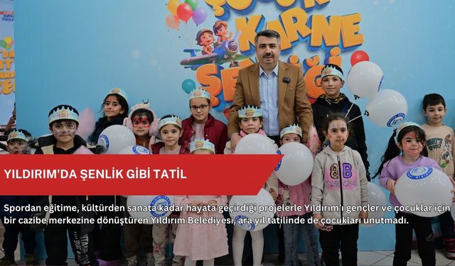 Yıldırım'da şenlik gibi tatil