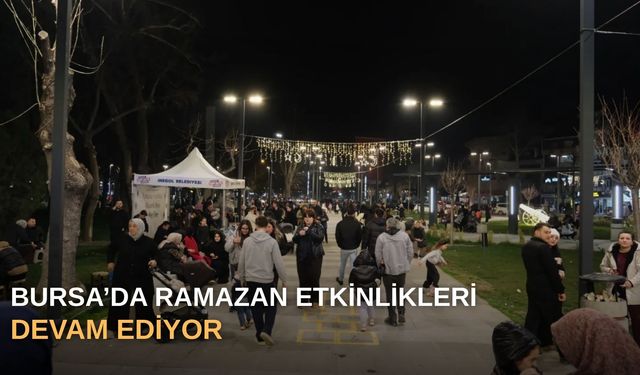 Bursa’da Ramazan etkinlikleri devam ediyor