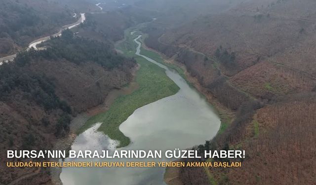 Bursa’nın Barajlarından Güzel Haber!