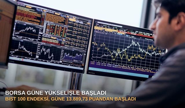 Borsa güne yükselişle başladı