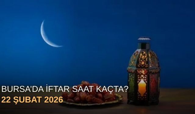 Bursa’da iftar saat kaçta?