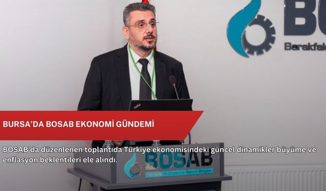 Bursa’da BOSAB ekonomi gündemi