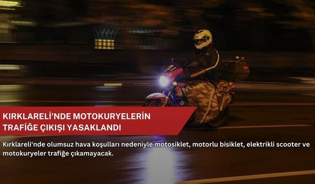 Kırklareli'nde motokuryelerin trafiğe çıkışı yasaklandı