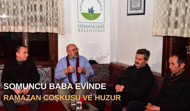 Somuncu Baba Evinde Ramazan Coşkusu ve Huzur
