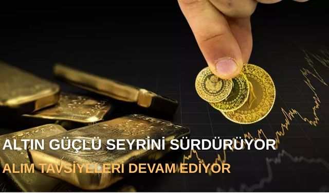 Altın Güçlü Seyrini Sürdürüyor