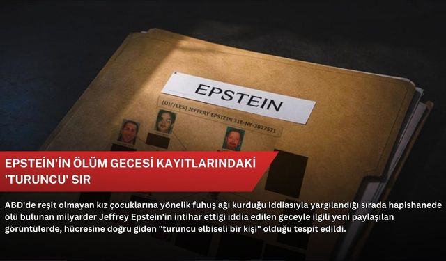 Epstein'in ölüm gecesi kayıtlarındaki 'turuncu' sır