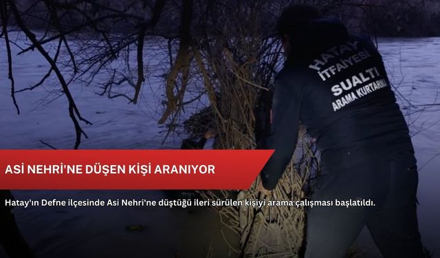 Asi Nehri'ne düşen kişi aranıyor
