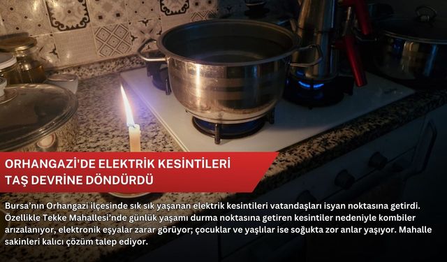 Orhangazi'de elektrik kesintileri taş devrine döndürdü