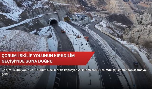 Çorum-İskilip yolunun Kırkdilim Geçişi'nde sona doğru