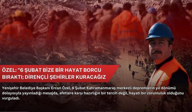 Özel: "6 Şubat bize bir hayat borcu bıraktı; dirençli şehirler kuracağız