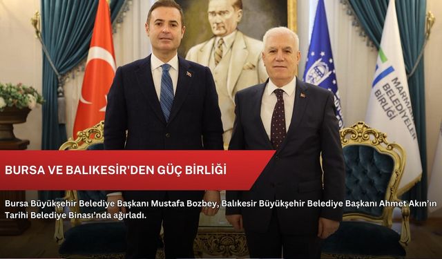 Bursa ve Balıkesir'den güç birliği