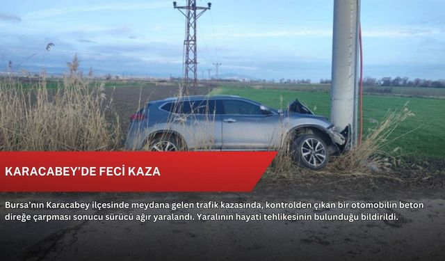 Karacabey’de feci kaza