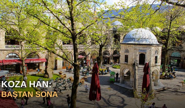 Koza Han: Baştan sona