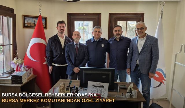 Bursa Bölgesel Rehberler Odası’na, Bursa Merkez Komutanı’ndan özel ziyaret