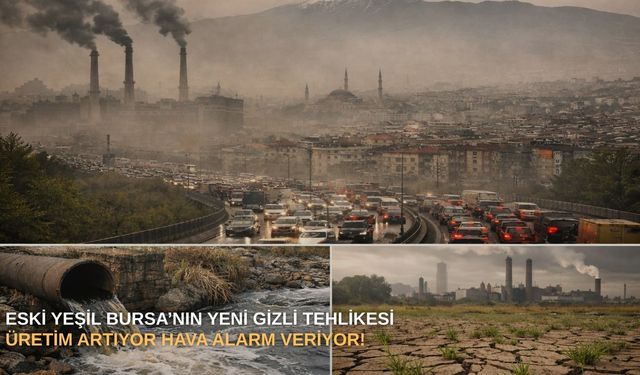 Eski Yeşil Bursa’nın gizli tehlikesi: Üretim artıyor hava alarm veriyor!