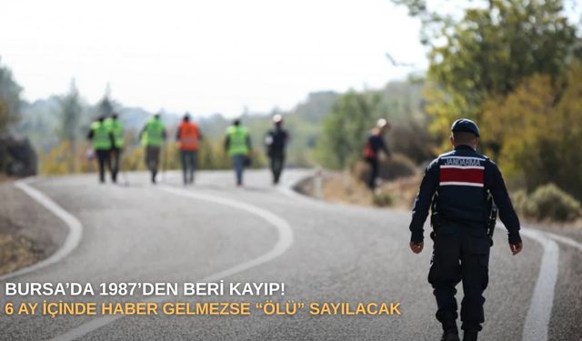 Bursa’da 1987’den beri kayıp! 6 ay içinde haber gelmezse “ölü” sayılacak