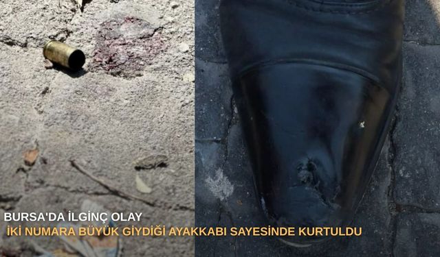 Bursa'da ilginç olay: İki numara büyük giydiği ayakkabı sayesinde kurtuldu