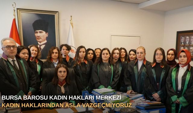 Bursa Barosu Kadın Hakları Merkezi: Kadın haklarından asla vazgeçmiyoruz