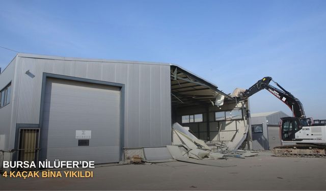 Bursa Nilüfer’de 4 kaçak bina yıkıldı