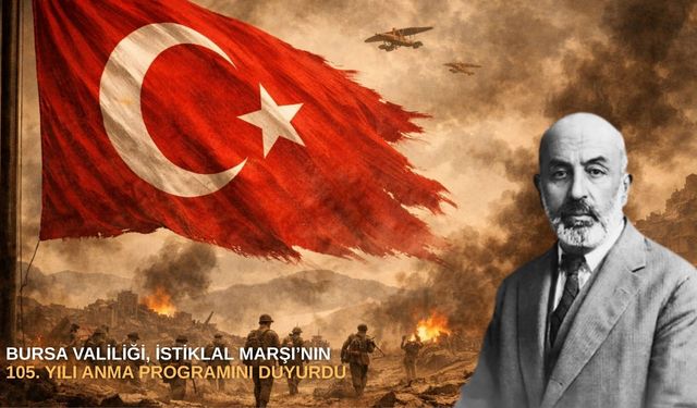 Bursa Valiliği, İstiklal Marşı’nın 105. yılı anma programını duyurdu
