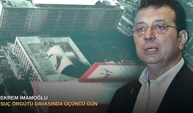 Ekrem İmamoğlu suç örgütü davasında üçüncü gün