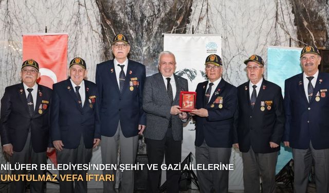 Nilüfer Belediyesi'nden şehit ve gazi ailelerine unutulmaz vefa iftarı