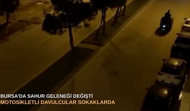 Bursa’da sahur geleneği değişti: Motosikletli davulcular sokaklarda