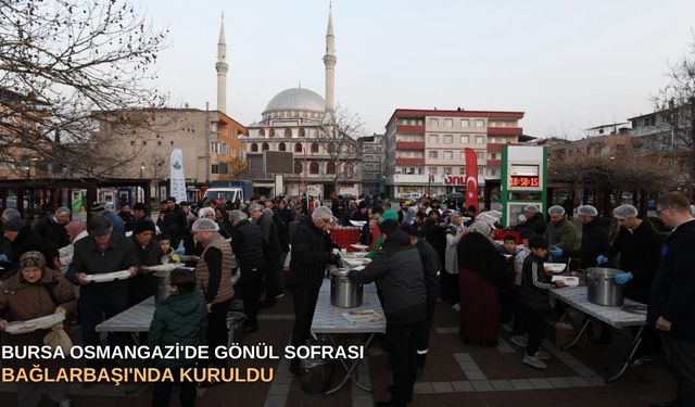 Bursa Osmangazi'de Gönül sofrası Bağlarbaşı'nda kuruldu