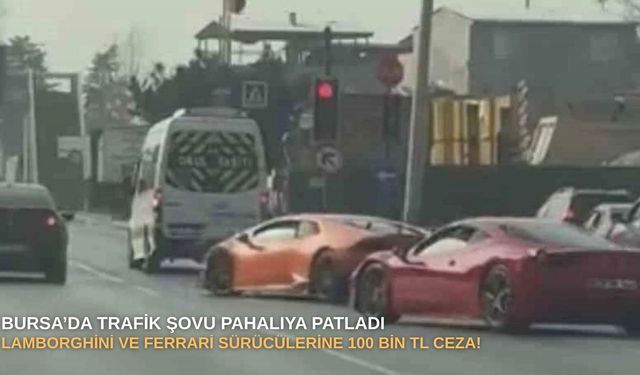 Bursa’da trafik şovu pahalıya patladı: Lamborghini ve Ferrari sürücülerine 100 bin TL ceza