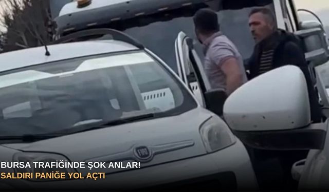 Bursa trafiğinde şok anlar! Saldırı paniğe yol açtı