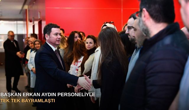 Başkan Erkan Aydın personeliyle tek tek bayramlaştı