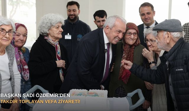 Başkan Şadi Özdemir’den takdir toplayan vefa ziyareti!