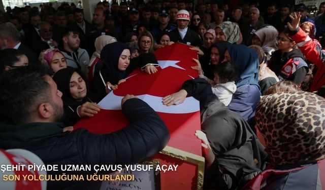 Şehit Piyade Uzman Çavuş Yusuf Açay son yolculuğuna uğurlandı