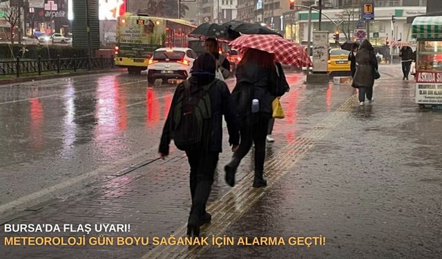 Bursa’da flaş uyarı! Meteoroloji gün boyu sağanak için alarma geçti!
