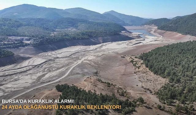 Bursa’da kuraklık alarmı! 24 ayda olağanüstü kuraklık bekleniyor!