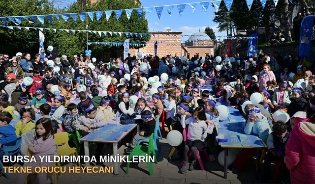 Bursa Yıldırım’da miniklerin tekne orucu heyecanı