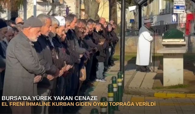 Bursa’da yürek yakan cenaze: El freni ihmaline kurban giden Öykü toprağa verildi