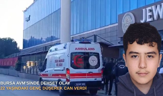 Bursa AVM’sinde dehşet olay: 22 yaşındaki genç düşerek can verdi