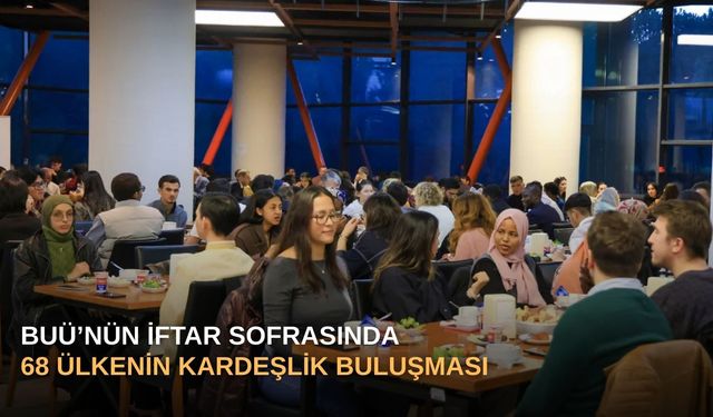 BUÜ’nün İftar Sofrasında 68 Ülkenin Kardeşlik Buluşması