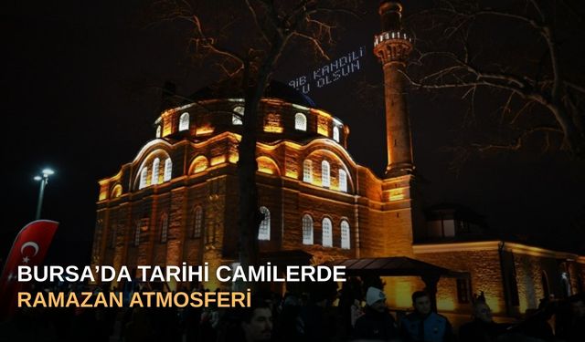 Bursa’da Tarihi Camilerde Ramazan Atmosferi