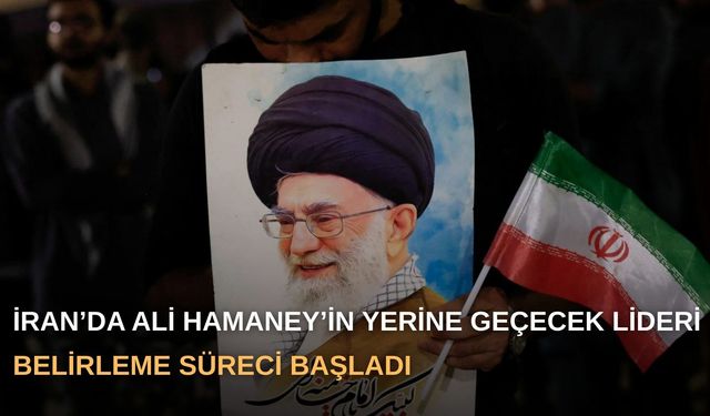 İran’da Ali Hamaney’in yerine geçecek lideri belirleme süreci başladı